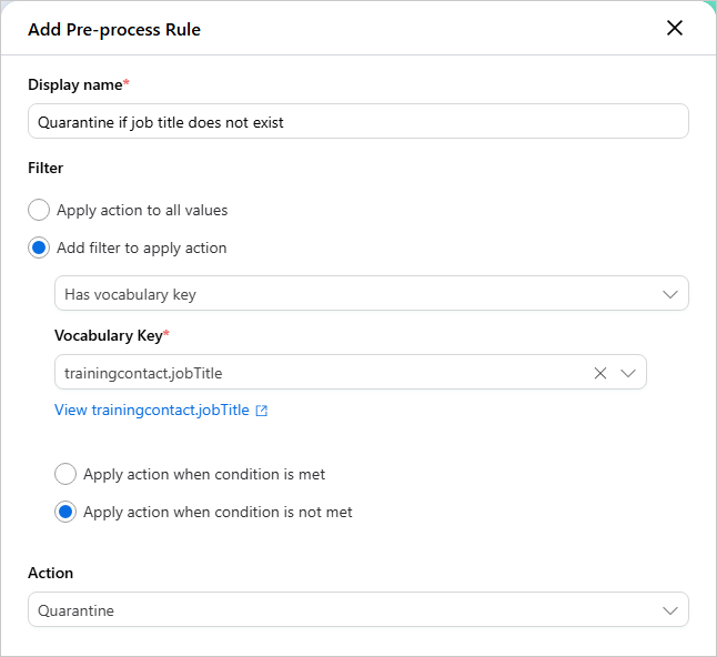 The Add Pre-process Rule pane with a filter on the trainingcontact.jobTitle vocabulary key, Apply action when condition is not met, and the Quarantine action